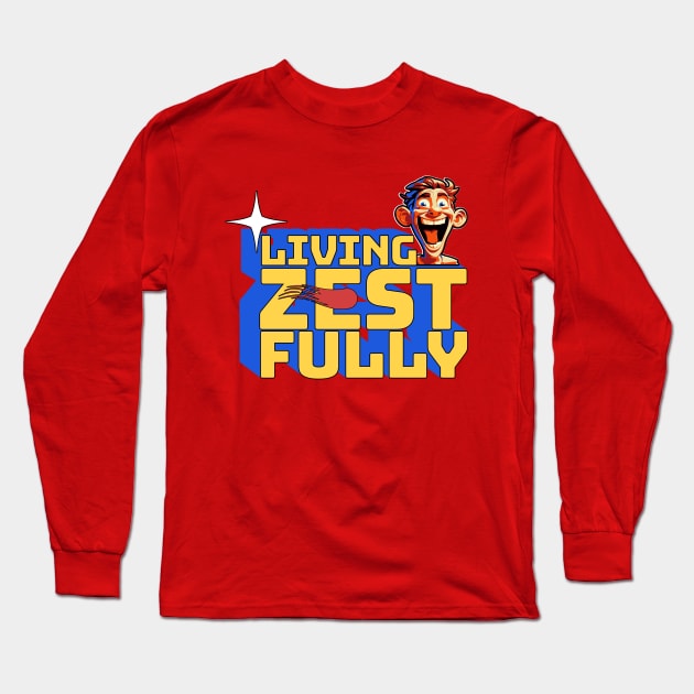 Living zestfully Long Sleeve T-Shirt by Create Magnus